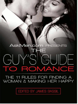 James Bassil - The Guy’s Guide to Romance: The 11 Rules for Finding a Woman and Making Her Happy