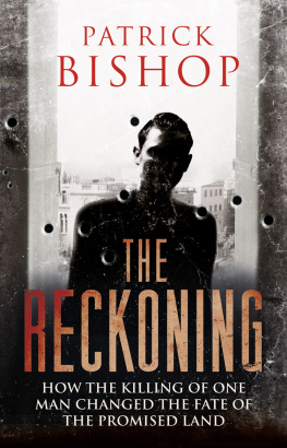 Patrick Bishop The Reckoning: Death and Intrigue in the Promised Land - A True Detective Story