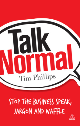 Tim Phillips - Talk Normal: Stop the Business Speak, Jargon and Waffle