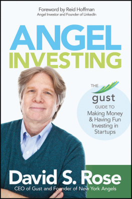 David S. Rose - Angel Investing: The Gust Guide to Making Money and Having Fun Investing in Startups