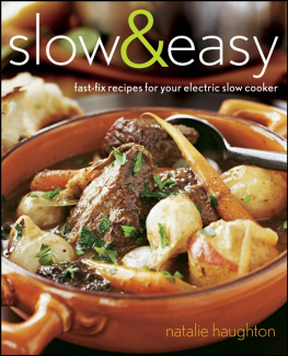 Natalie Haughton Slow & Easy: Fast-Fix Recipes for Your Electric Slow Cooker