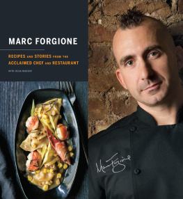 Marc Forgione - Marc Forgione: Recipes and Stories from the Acclaimed Chef and Restaurant