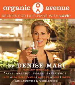 Denise Mari Organic Avenue: Recipes for Life, Made with LOVE*