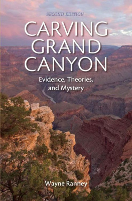 Wayne Ranney Carving Grand Canyon: Evidence, Theories, and Mystery, Second Edition