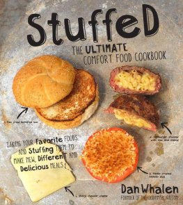 Dan Whalen - Stuffed: The Ultimate Comfort Food Cookbook: Taking Your Favorite Foods and Stuffing Them to Make New, Different and Delicious Meals