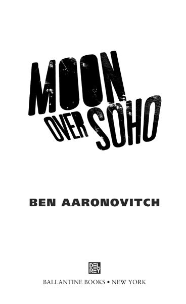 Moon Over Soho is a work of fiction Names characters places and incidents - photo 3