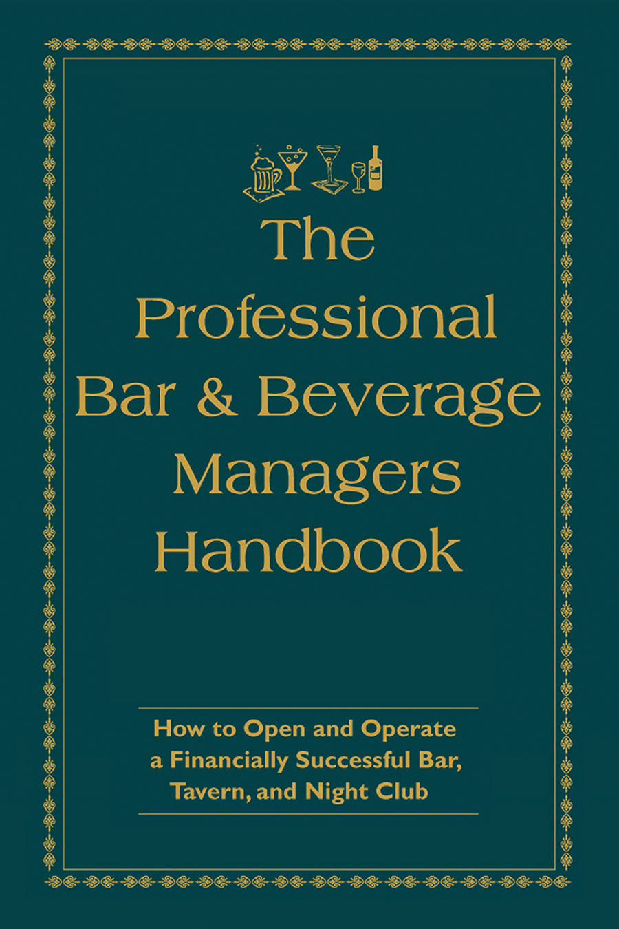 The Professional Bar Beverage Managers Handbook How to Open and Operate a - photo 1