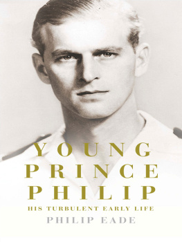 Philip Eade - Young Prince Philip: His Turbulent Early Life
