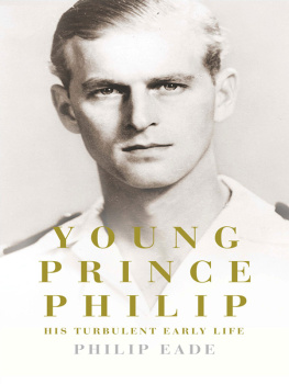 Philip Eade Young Prince Philip: His Turbulent Early Life