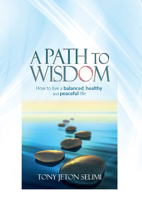 A Path to Wisdom How to live a balanced healthy and peaceful life First - photo 2