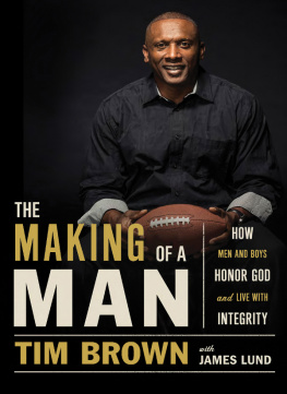 Tim Brown - The Making of a Man: How Men and Boys Honor God and Live with Integrity