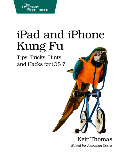 iPad and iPhone Kung Fu Tips Tricks Hints and Hacks for iOS 7 by Keir Thomas - photo 1