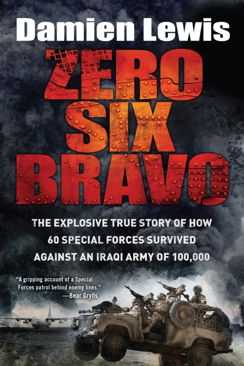 ZERO SIX BRAVO Also by Damien Lewis Operation Certain Death Bloody Heroes - photo 1