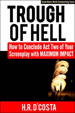 H.R. DCosta - Trough of Hell: How to Conclude Act Two of Your Screenplay with Maximum Impact