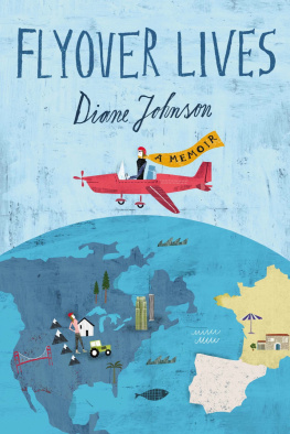 Diane Johnson - Flyover Lives: A Memoir