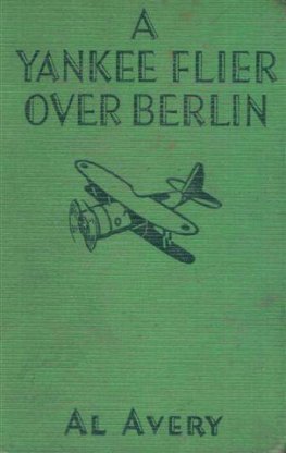 Rutherford Montgomery - A Yankee Flier over Berlin