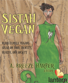 A. Breeze Harper - Sistah Vegan: Food, Identity, Health, and Society: Black Female Vegans Speak