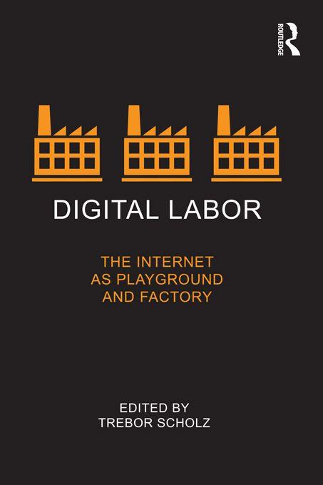 Digital Labor Digital Labor calls on the reader to examine the shifting sites - photo 1