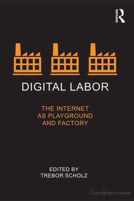 Trebor Scholz (Ed.) Digital Labor: The Internet as Playground and Factory