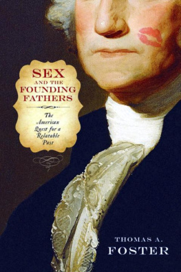 Thomas A. Foster - Sex and the Founding Fathers: The American Quest for a Relatable Past