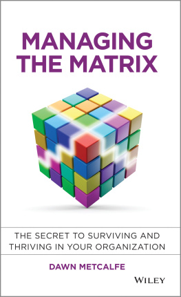 Dawn Metcalfe - Managing the Matrix: The Secret to Surviving and Thriving in Your Organization