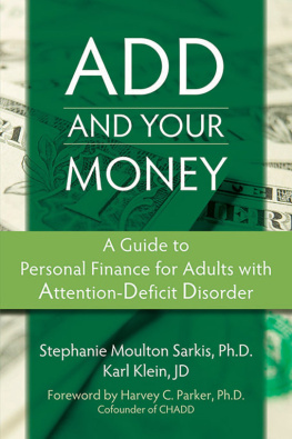 Stephanie Moulton Sarkis ADD and Your Money: A Guide to Personal Finance for Adults With Attention Deficit Disorder