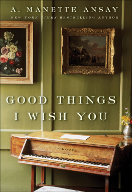 A. Manette Ansay - Good Things I Wish You  