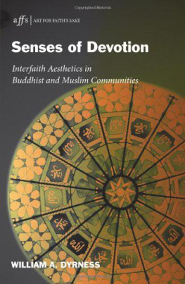 William A. Dyrness - Senses of Devotion: Interfaith Aesthetics in Buddhist and Muslim Communities