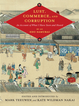 Mark Teeuwen - Lust, Commerce, and Corruption: An Account of What I Have Seen and Heard, by an Edo Samurai