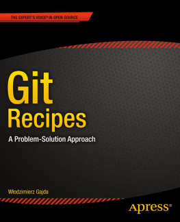 Wlodzimierz Gajda - Git Recipes: A Problem-Solution Approach