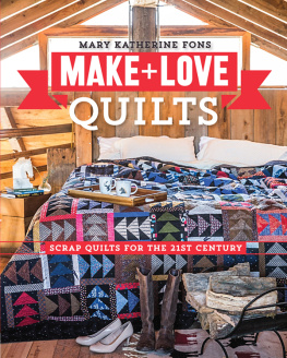 Mary Katherine Fons Make & Love Quilts: Scrap Quilts for the 21st Century