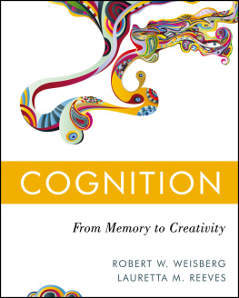 Robert W. Weisberg Cognition: From Memory to Creativity