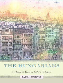 Paul Lendvai - The Hungarians: A Thousand Years of Victory in Defeat