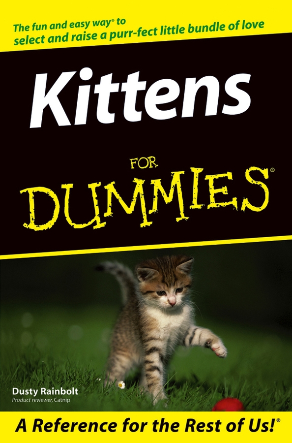 Kittens For Dummies by Dusty Rainbolt Kittens For Dummies Published by - photo 1