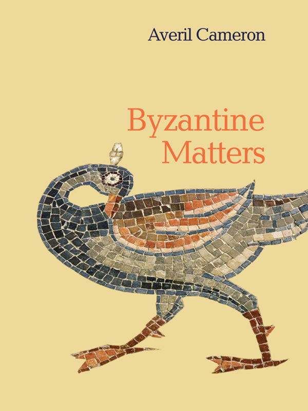 Byzantine Matters Byzantine Matters Averil Cameron PRINCETON UNIVERSITY - photo 1