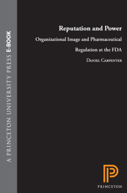 Daniel Carpenter Reputation and Power: Organizational Image and Pharmaceutical Regulation at the FDA