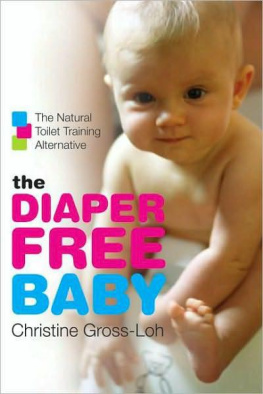 Christine Gross-Loh - The Diaper-Free Baby: The Natural Toilet Training Alternative