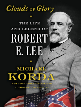 Michael Korda Clouds of Glory: The Life and Legend of Robert E. Lee