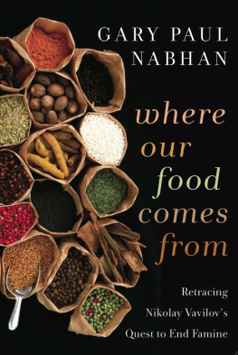 Gary Paul Nabhan Where Our Food Comes From: Retracing Nikolay Vavilovs Quest to End Famine