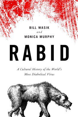 Bill Wasik - Rabid: A Cultural History of the Worlds Most Diabolical Virus