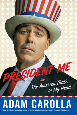 Adam Carolla President Me: The America Thats in My Head