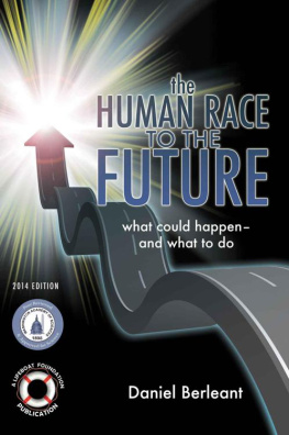 Daniel Berleant The Human Race to the Future: What Could Happen - and What to Do