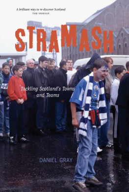 Daniel Gray - Stramash!: Tackling Scotlands Towns and Teams