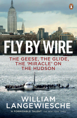 William Langewiesche Fly by Wire: The Geese, the Glide, the Miracle on the Hudson