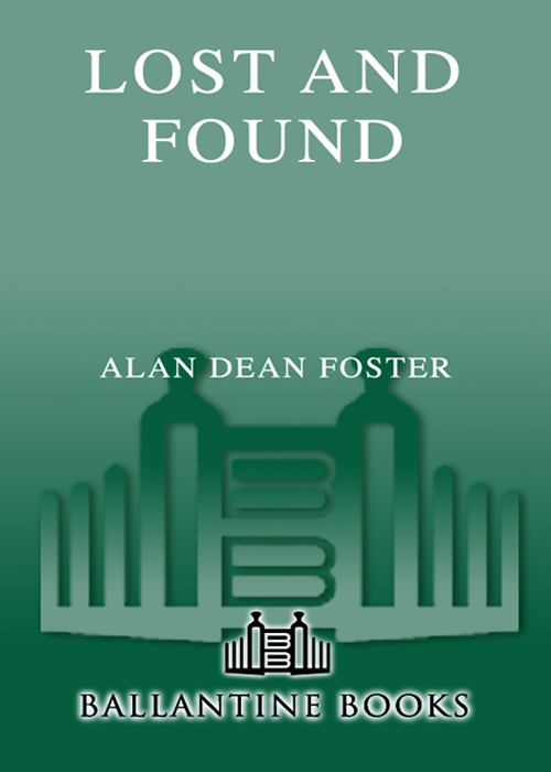 LOST AND FOUND A NOVEL ALAN DEAN FOSTER Ballantine Books New York Table - photo 1