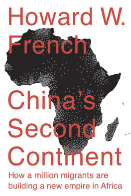 Howard W. French - Chinas Second Continent: How a Million Migrants Are Building a New Empire in Africa