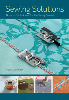 Nicole Vasbinder Sewing Solutions: Tips and Advice for the Savvy Sewist