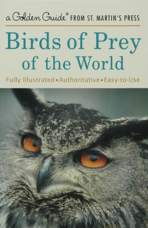 BIRDS OF PREY OF THE WORLD a Golden Guide from St Martins Press Written - photo 1