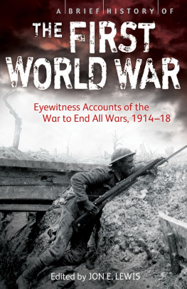 Unknown A Brief History of the First World War: Eyewitness Accounts of the War to End All Wars, 1914-18