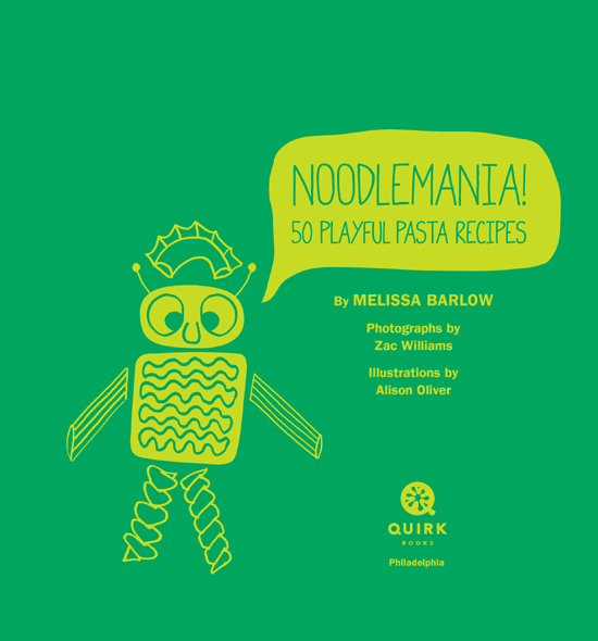 Noodlemania 50 Playful Pasta Recipes - photo 4